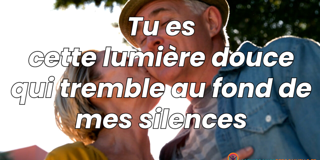 Tu es cette lumière douce qui tremble au fond de mes silences