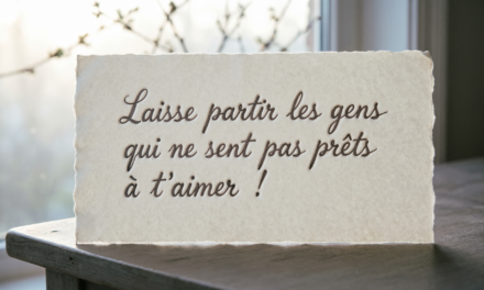 Laisse partir les gens qui ne sont pas prêts à t&rsquo;aimer !