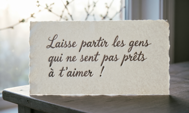 Laisse partir les gens qui ne sont pas prêts à t&rsquo;aimer !